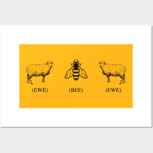 Ewe Bee Ewe Posters and Art